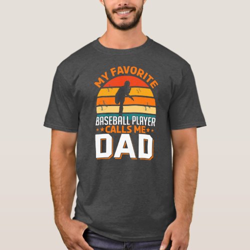 my Favorite Baseball Player Calls Me Dad Fathers T_Shirt