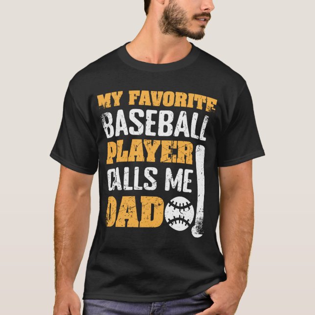 My Favorite Baseball Player Calls Me Dad Father's  T-Shirt (Front)