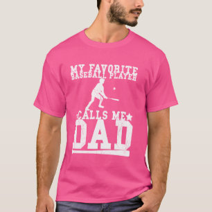 My Favorite Baseball Player Calls Me Dad Funny Pap T-Shirt