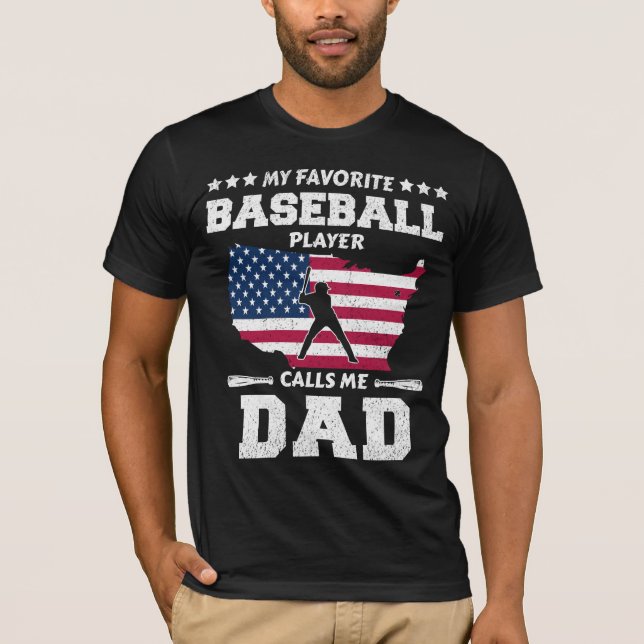 My favorite baseball player calls me dad T-Shirt (Front)