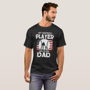 my favorite baseball player calls me dad T-Shirt