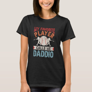 My Favorite Baseball Player Calls Me Daddio Shirt