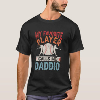 My Favorite Baseball Player Calls Me Daddio Shirt