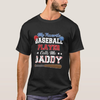My Favorite Baseball Player Calls Me Daddy Father T-Shirt