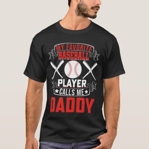 My Favorite Baseball Player Calls Me DADDY T_Shirt