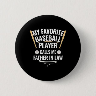 My Favorite Baseball Player Calls Me Father In Law Button