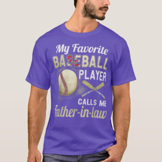 My Favorite Baseball Player Calls Me fatherinlaw F T-Shirt