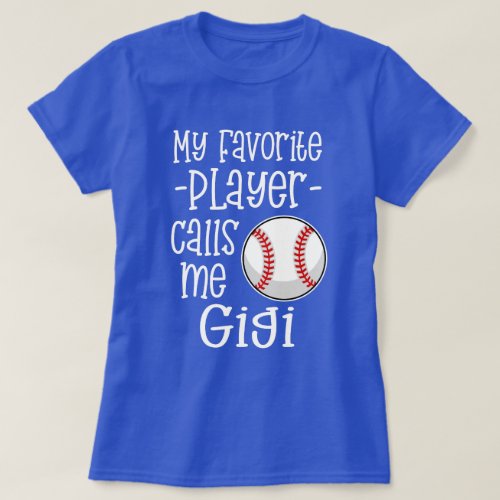 My favorite Baseball Player calls me Gigi Gift T_Shirt
