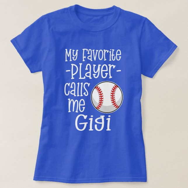 My favorite Baseball Player calls me Gigi Gift T-Shirt (Design Front)