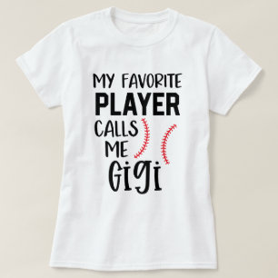 My favorite Baseball Player calls me Gigi Gift T-Shirt