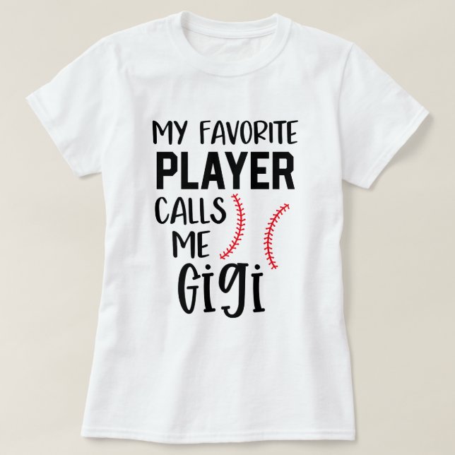 My favorite Baseball Player calls me Gigi Gift T-Shirt (Design Front)