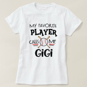My favorite Baseball player calls me Gigi T-Shirt