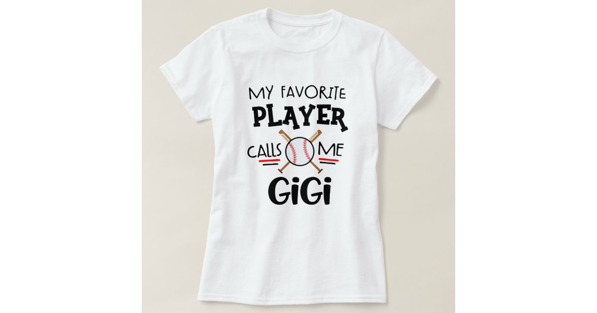 Economy furniture Philadelphia My favorite Baseball player calls me Gigi T-Shirt | Zazzle