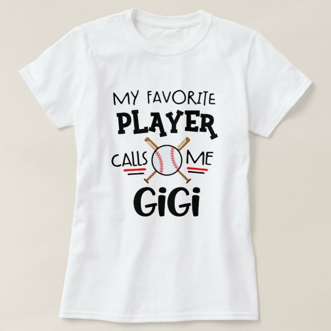 My favorite Baseball player calls me Gigi T-Shirt (Design Front)