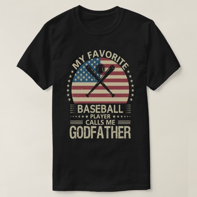 My Favorite Baseball Player Calls Me GODFATHER US  T-Shirt (Design Front)