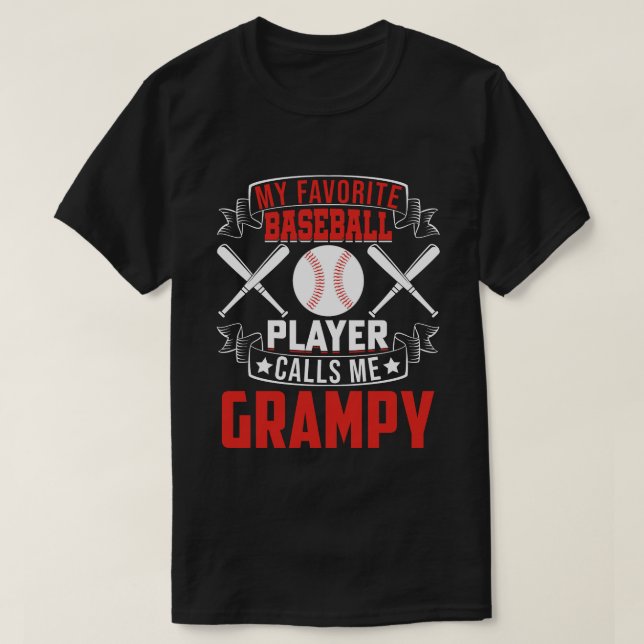 My Favorite Baseball Player Calls Me GRAMPY T-Shirt (Design Front)
