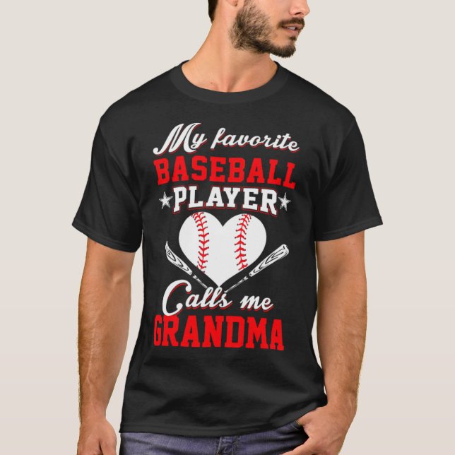 My Favorite Baseball Player Calls Me Grandma a bas T-Shirt (Front)