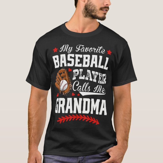 My Favorite Baseball Player Calls Me Grandma Baseb T-Shirt (Front)