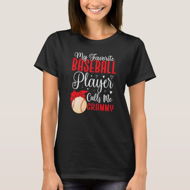 My Favorite Baseball player calls me Grandma Cute  T-Shirt (Front)