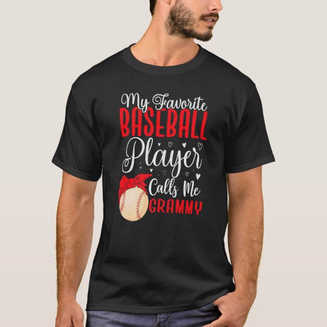 My Favorite Baseball player calls me Grandma Cute  T-Shirt (Front)