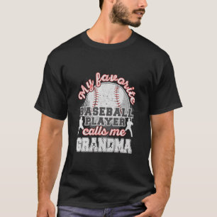 My Favorite Baseball Player Calls Me Grandma Famil T-Shirt