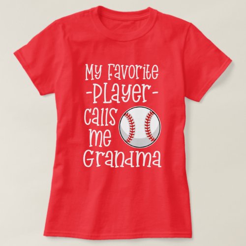 My favorite Baseball Player calls me Grandma gift T_Shirt
