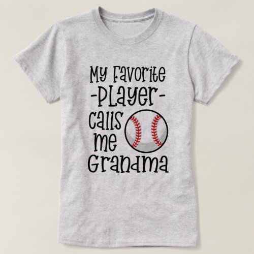 My favorite Baseball Player calls me Grandma gift T_Shirt