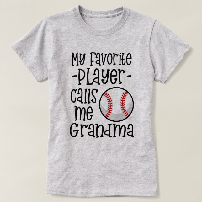 My favorite Baseball Player calls me Grandma gift T-Shirt (Design Front)