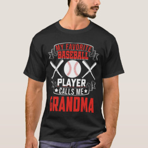 My Favorite Baseball Player Calls Me GRANDMA T-Shirt
