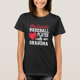 My Favorite Baseball Player Calls Me Grandma T-Shirt