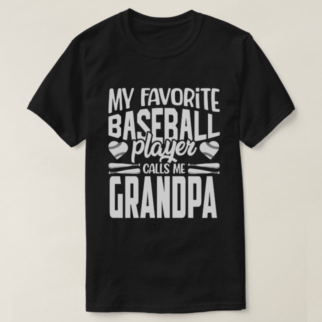 My Favorite Baseball Player Calls Me GRANDPA Baseb T-Shirt (Design Front)