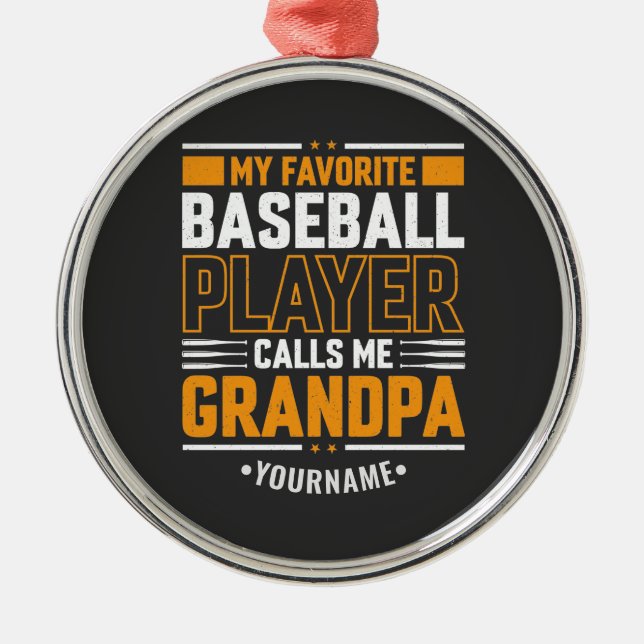 My Favorite Baseball Player Calls Me Grandpa Metal Ornament (Front)