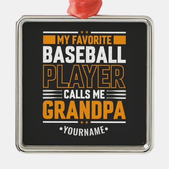 My Favorite Baseball Player Calls Me Grandpa Metal Ornament (Front)
