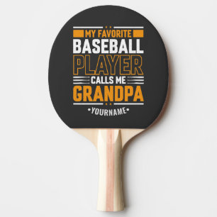 My Favorite Baseball Player Calls Me Grandpa Ping Pong Paddle