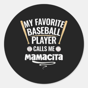 My Favorite Baseball Player Calls Me Mamacita  Classic Round Sticker