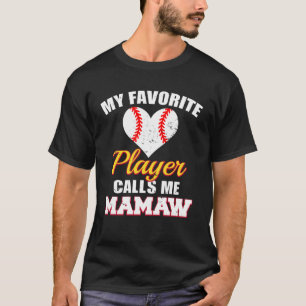 My Favorite Baseball Player Calls Me Mamaw Funny B T-Shirt