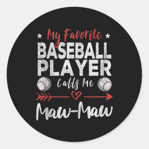 My Favorite Baseball Player Calls Me Maw_maw Tank  Classic Round Sticker