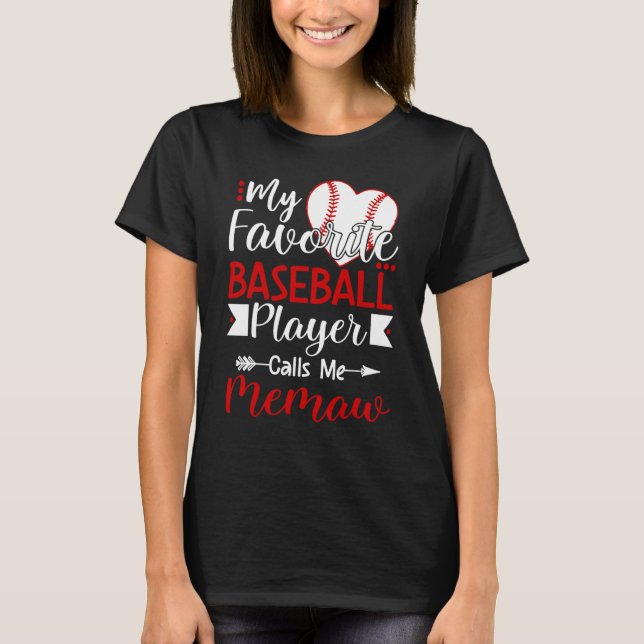My Favorite Baseball Player Calls Me Memaw T-Shirt (Front)
