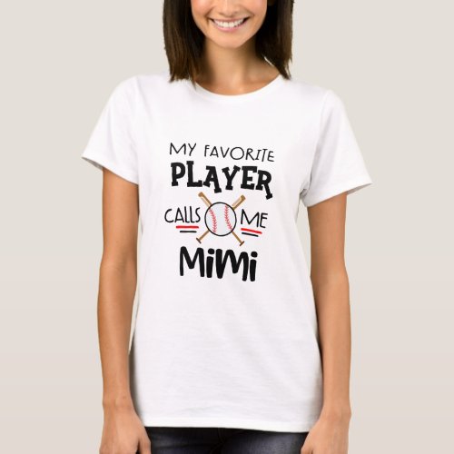My favorite Baseball player calls me Mimi  T_Shirt