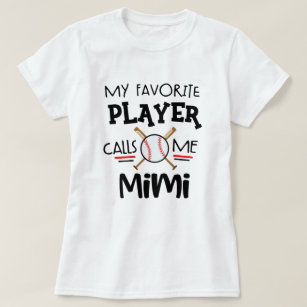 My favorite Baseball player calls me Mimi T-Shirt
