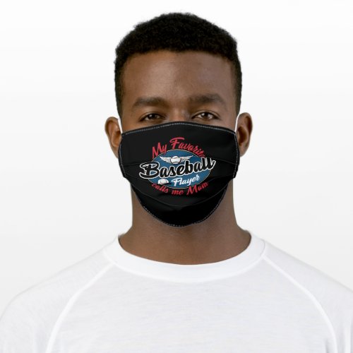 My Favorite Baseball Player Calls Me Mom Adult Cloth Face Mask