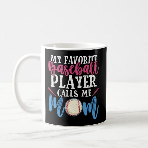 My Favorite Baseball Player Calls Me Mom Baseball Coffee Mug