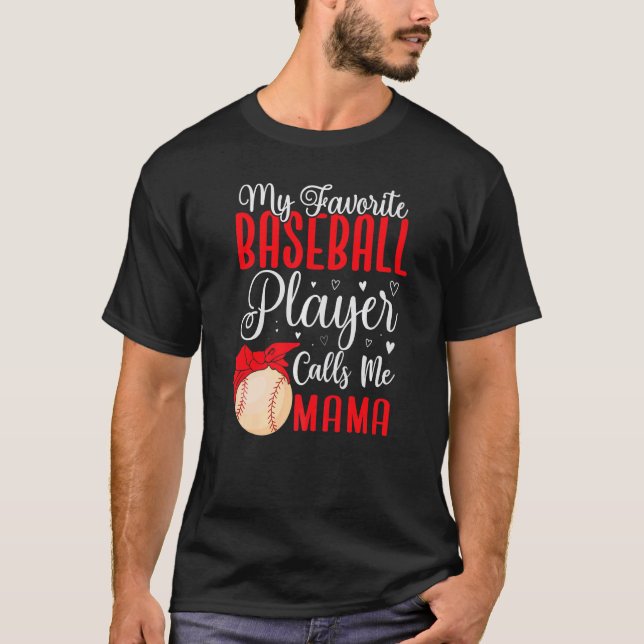 My Favorite Baseball player calls me Mom Cute  1 T-Shirt (Front)