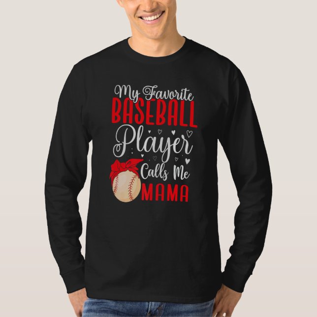 My Favorite Baseball player calls me Mom Cute  1 T-Shirt (Front)
