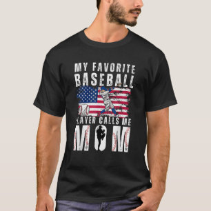 My Favorite Baseball Player Calls Me Mom Funny Mom T-Shirt