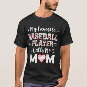 My Favorite Baseball Player Calls Me Mom Mom Baseb T-Shirt