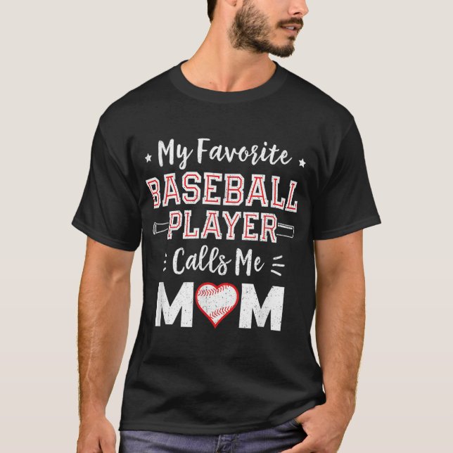 My Favorite Baseball Player Calls Me Mom Mom Baseb T-Shirt (Front)