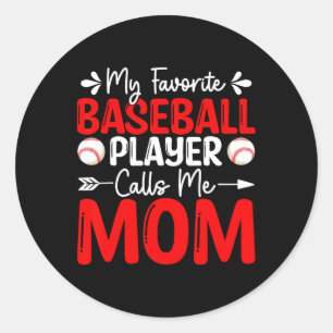 My Favorite Baseball Player Calls Me Mom Mothers D Classic Round Sticker