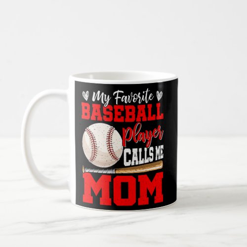 My Favorite Baseball Player Calls Me Mom Mothers D Coffee Mug