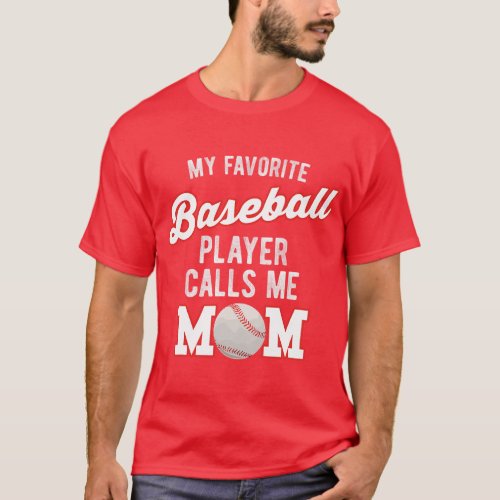My Favorite Baseball Player Calls Me Mom Mothers D T_Shirt